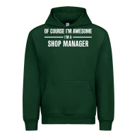 Forest Green i'm awesome i'm a shop manager Urban Hoodie - artisFamous