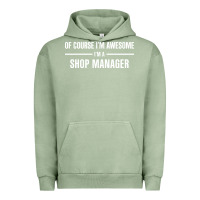 Pigment Oil Green i'm awesome i'm a shop manager Urban Hoodie - artisFamous