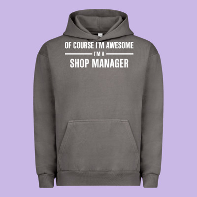I'm Awesome I'm A Shop Manager Urban Hoodie Designed By Artisfamous