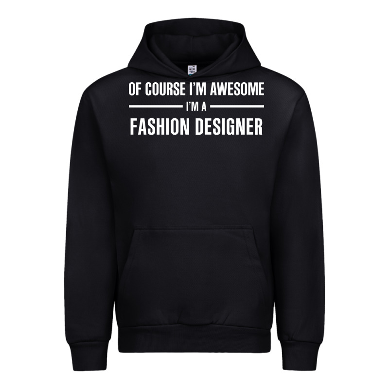 I'm Awesome I'm A Fashion Designer Urban Hoodie by artisFamous | Teevron