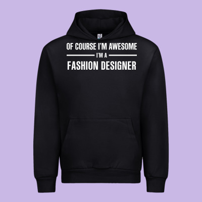 I'm Awesome I'm A Fashion Designer Urban Hoodie Designed By Artisfamous