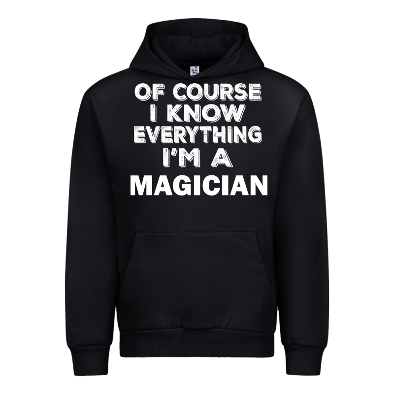 I Know Everything I'm A Magician Urban Hoodie by artisFamous | Teevron