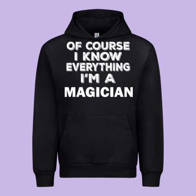 I Know Everything I'm A Magician Urban Hoodie Designed By Artisfamous
