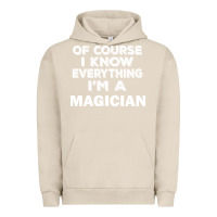 Pigment French Oak i know everything i'm a magician Urban Hoodie - artisFamous