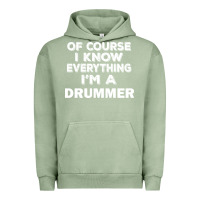 Pigment Oil Green i know everything i'm a drummer Urban Hoodie - artisFamous