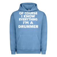 Pigment Pebble Blue i know everything i'm a drummer Urban Hoodie - artisFamous