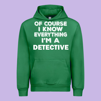 I Know Everything I'm A Detective Urban Hoodie Designed By Artisfamous