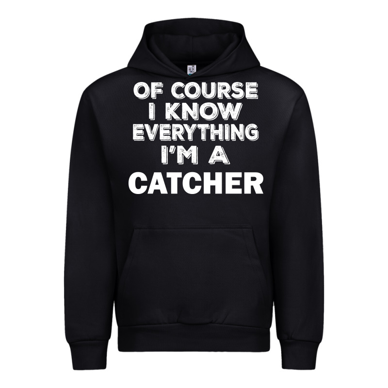 I Know Everything I'm A Catcher Urban Hoodie by artisFamous | Teevron