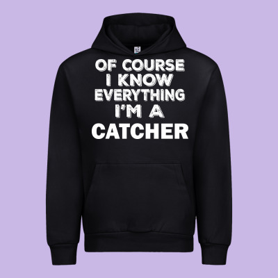 I Know Everything I'm A Catcher Urban Hoodie Designed By Artisfamous