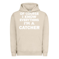 Pigment French Oak i know everything i'm a catcher Urban Hoodie - artisFamous