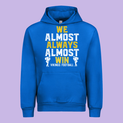 Vikings We Almost Always Almost Win   Funny Sports Urban Hoodie Designed By Artisfamous