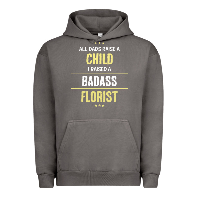 I Raised A Badass Florist Urban Hoodie by artisFamous | Teevron