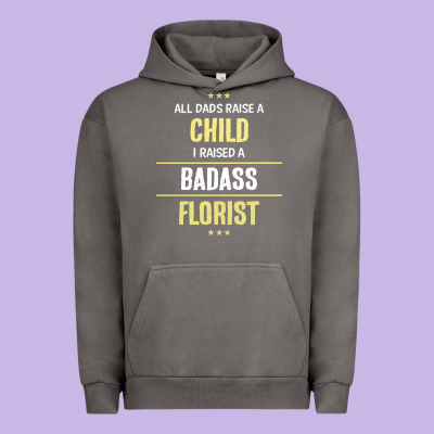 I Raised A Badass Florist Urban Hoodie Designed By Artisfamous