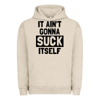 Pigment French Oak it ain't gonna suck itself Urban Hoodie - artisFamous