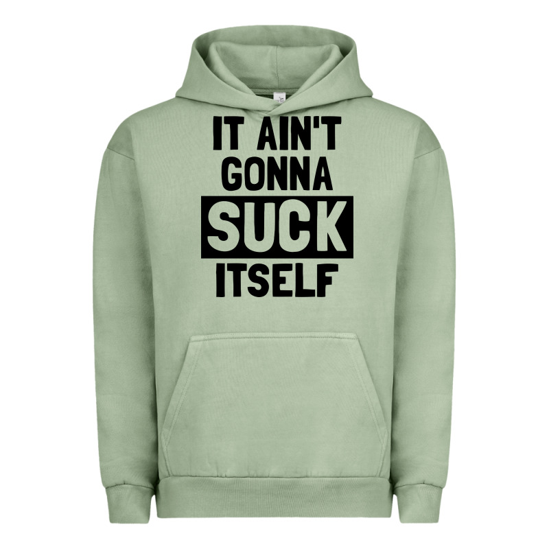 It Ain't Gonna Suck Itself Urban Hoodie by artisFamous | Teevron