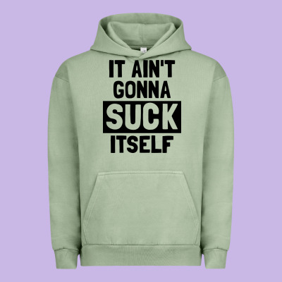 It Ain't Gonna Suck Itself Urban Hoodie Designed By Artisfamous
