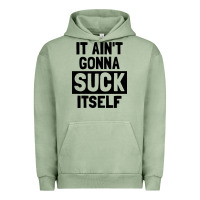 Pigment Oil Green it ain't gonna suck itself Urban Hoodie - artisFamous