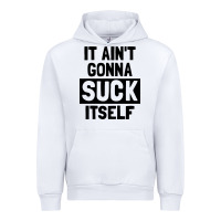 White it ain't gonna suck itself Urban Hoodie - artisFamous