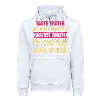 White taste tester funniest isn't a jobtitle Urban Hoodie - artisFamous