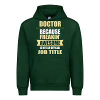 Forest Green doctor because freakin' awesome isn't a job title Urban Hoodie - artisFamous
