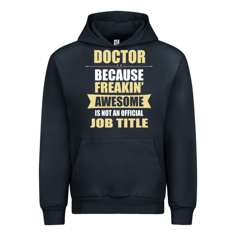 Doctor Because Freakin' Awesome Isn't A Job Title Urban Hoodie by artisFamous | Teevron