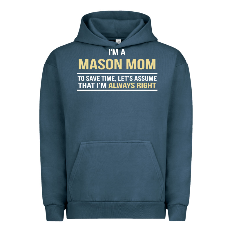 I'm A Mason Mom, I'm Always Right. Mother's Day Gift Urban Hoodie by artisFamous | Teevron