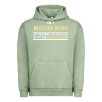 Pigment Oil Green i'm a mason mom, i'm always right. mother's day gift Urban Hoodie - artisFamous