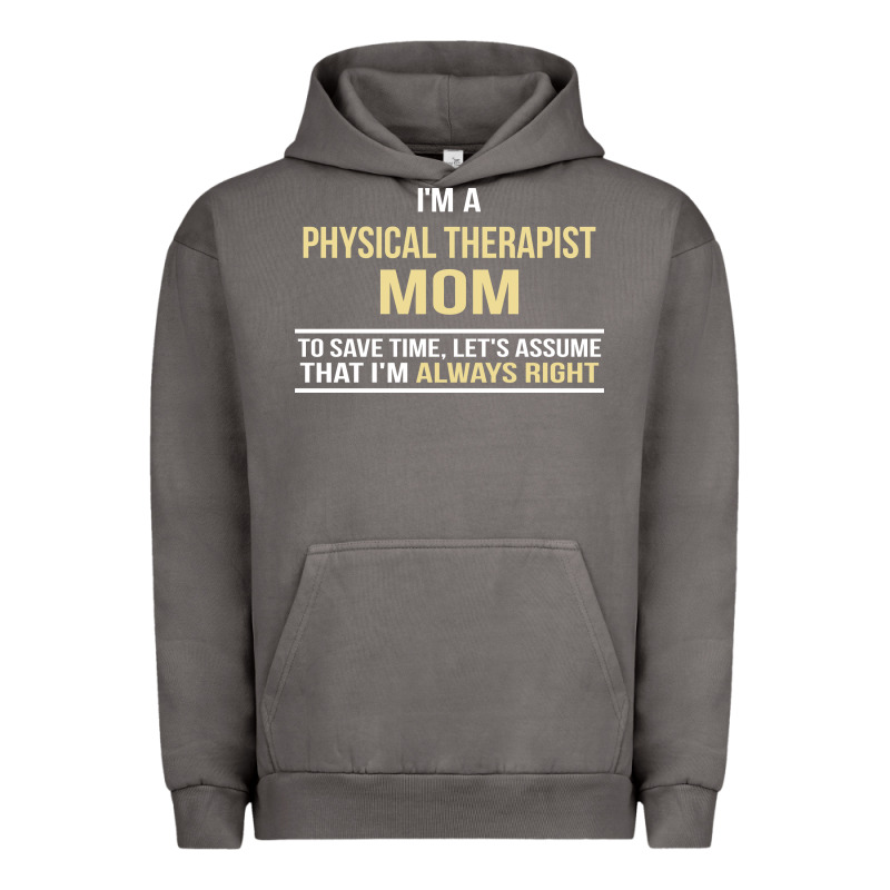 I'm A Physical Therapist Mom, I'm Always Right Urban Hoodie by artisFamous | Teevron