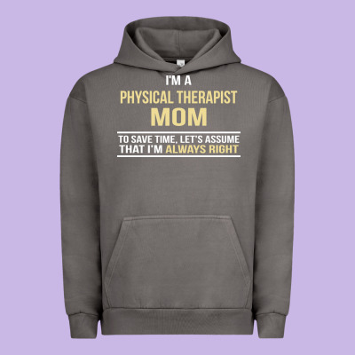I'm A Physical Therapist Mom, I'm Always Right Urban Hoodie Designed By Artisfamous