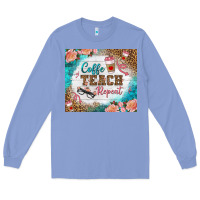 Colony Blue coffee teach repeat tumbler Long Sleeve Tee - BundleAndBundleShop