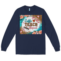 Navy coffee teach repeat tumbler Long Sleeve Tee - BundleAndBundleShop