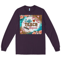 Plum coffee teach repeat tumbler Long Sleeve Tee - BundleAndBundleShop