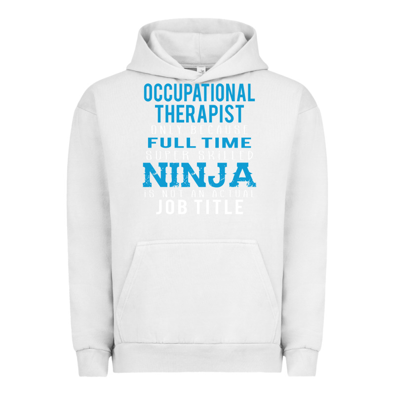 Occupational Therapist Because Ninja Is Not A Job Title Urban Hoodie by DesigneFamous | Teevron