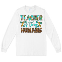 White teacher of tiny humans Long Sleeve Tee - BundleAndBundleShop