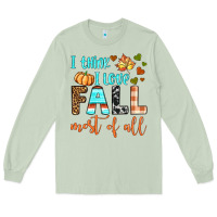 Matcha i think i love fall most of all Long Sleeve Tee - BundleAndBundleShop