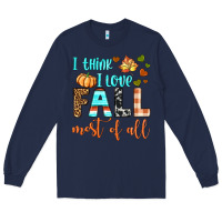 Navy i think i love fall most of all Long Sleeve Tee - BundleAndBundleShop
