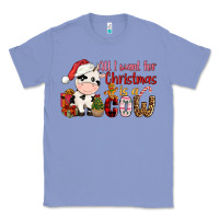 Colony Blue all want for christmas is a cow Classic Tee - CowGirlArtShop