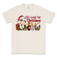 Natural all want for christmas is a cow Classic Tee - CowGirlArtShop