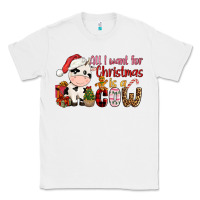 White all want for christmas is a cow Classic Tee - CowGirlArtShop