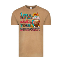 I Am A Dentist What Is Your Superpower Frappe Vintage Tee | Teevron