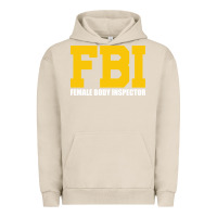Pigment French Oak FBI, Female Body Inspector Funny Urban Hoodie - DesigneFamous