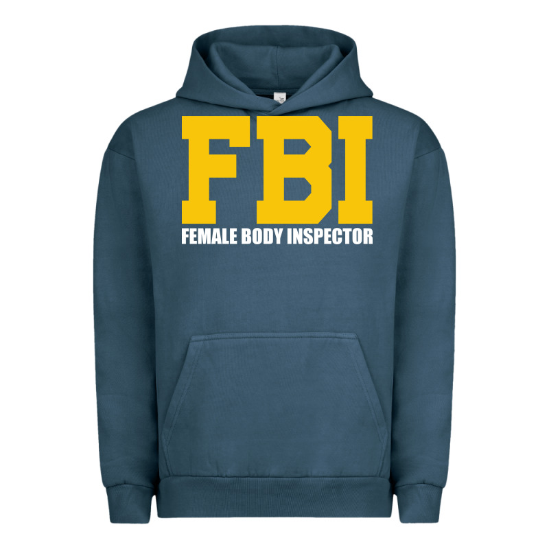 Fbi, Female Body Inspector Funny Urban Hoodie by DesigneFamous | Teevron