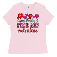 Bubblegum Pink somebody's fine ass valentine Ladies Tee - OliviaCreatesArt