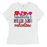 White somebody's fine ass valentine Ladies Tee - OliviaCreatesArt