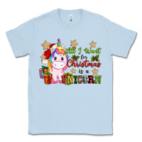 Dusty Blue all i want for christmas is a unicorn Classic Tee - CowGirlArtShop
