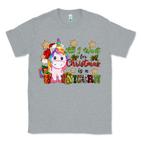 Heather Grey all i want for christmas is a unicorn Classic Tee - CowGirlArtShop