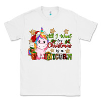 White all i want for christmas is a unicorn Classic Tee - CowGirlArtShop