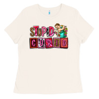 Bone stupid cupid with cupid olivia Ladies Tee - OliviaCreatesArt