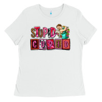 White stupid cupid with cupid olivia Ladies Tee - OliviaCreatesArt