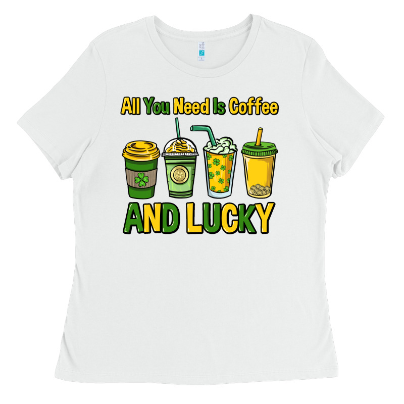 All You Need Is Coffee And Lucky St. Patrick's Ladies Tee by HowdyJamesFarm | Teevron
